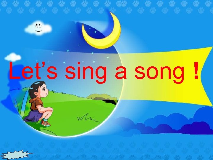 Let’s sing a song ! 