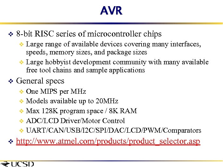 AVR v 8 -bit RISC series of microcontroller chips Large range of available devices