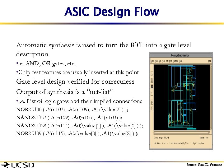 ASIC Design Flow Automatic synthesis is used to turn the RTL into a gate-level