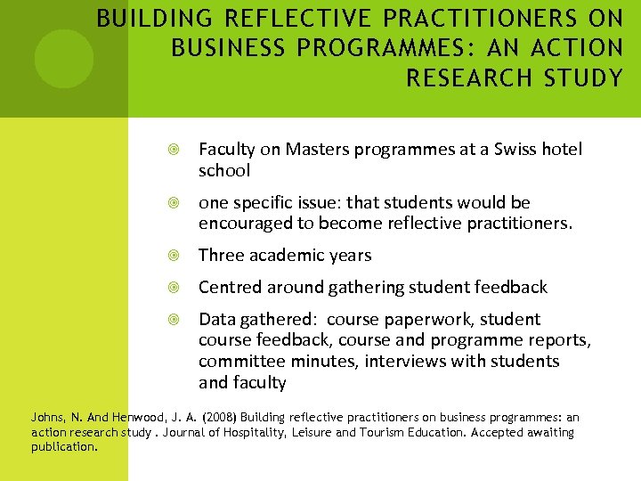 BUILDING REFLECTIVE PRACTITIONERS ON BUSINESS PROGRAMMES: AN ACTION RESEARCH STUDY Faculty on Masters programmes