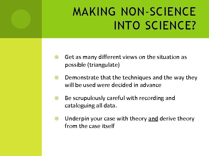 MAKING NON-SCIENCE INTO SCIENCE? Get as many different views on the situation as possible