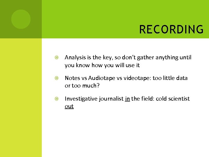 RECORDING Analysis is the key, so don’t gather anything until you know how you