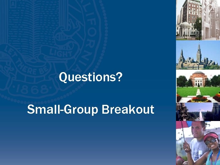 Questions? Small-Group Breakout 