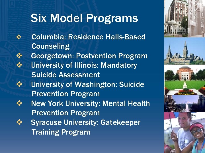 Six Model Programs v v v Columbia: Residence Halls-Based Counseling Georgetown: Postvention Program University