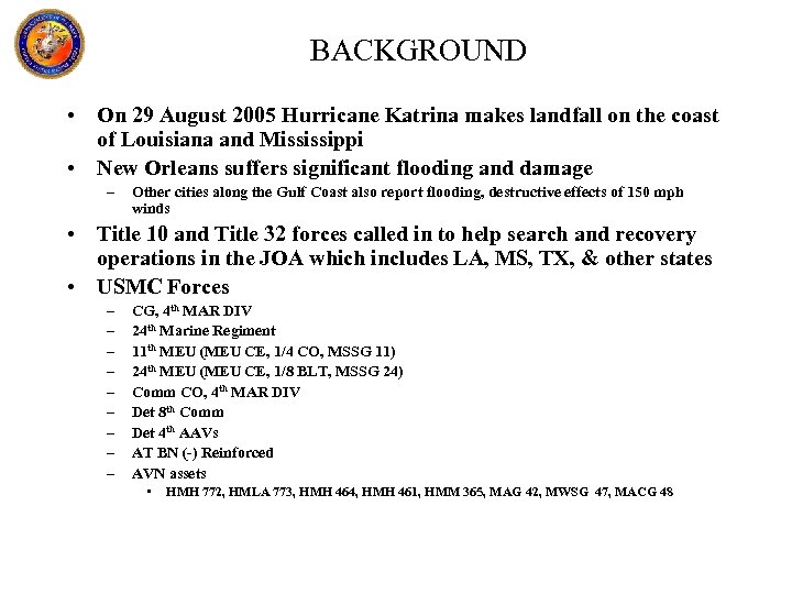 BACKGROUND • On 29 August 2005 Hurricane Katrina makes landfall on the coast of