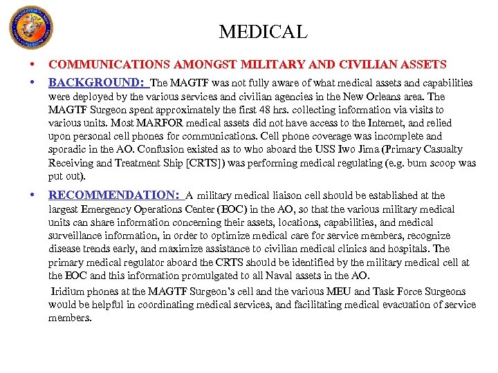 MEDICAL • • COMMUNICATIONS AMONGST MILITARY AND CIVILIAN ASSETS BACKGROUND: The MAGTF was not