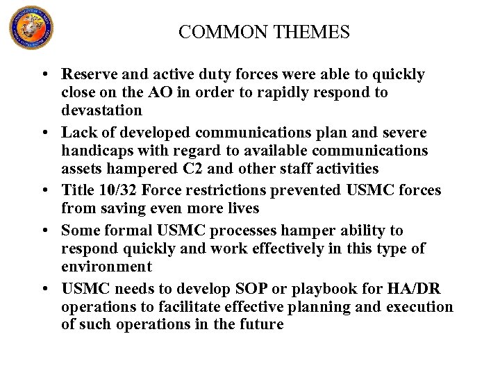 COMMON THEMES • Reserve and active duty forces were able to quickly close on