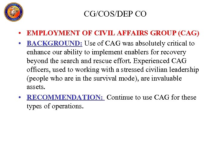 CG/COS/DEP CO • EMPLOYMENT OF CIVIL AFFAIRS GROUP (CAG) • BACKGROUND: Use of CAG