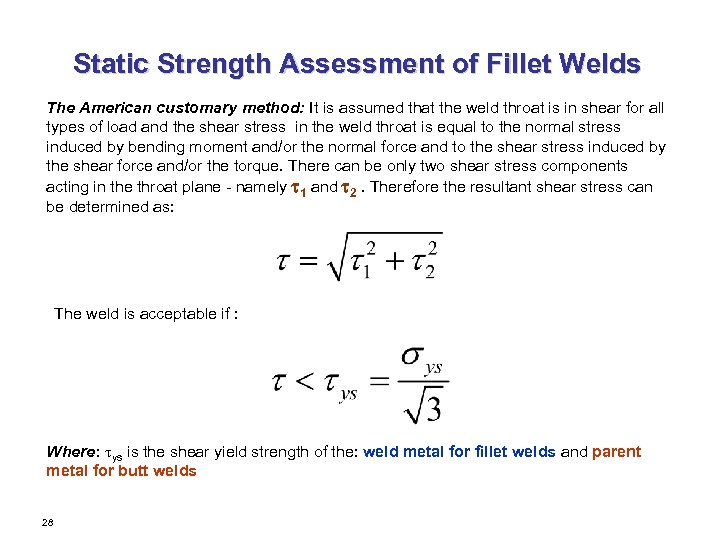 Static Strength Assessment of Fillet Welds The American customary method: It is assumed that