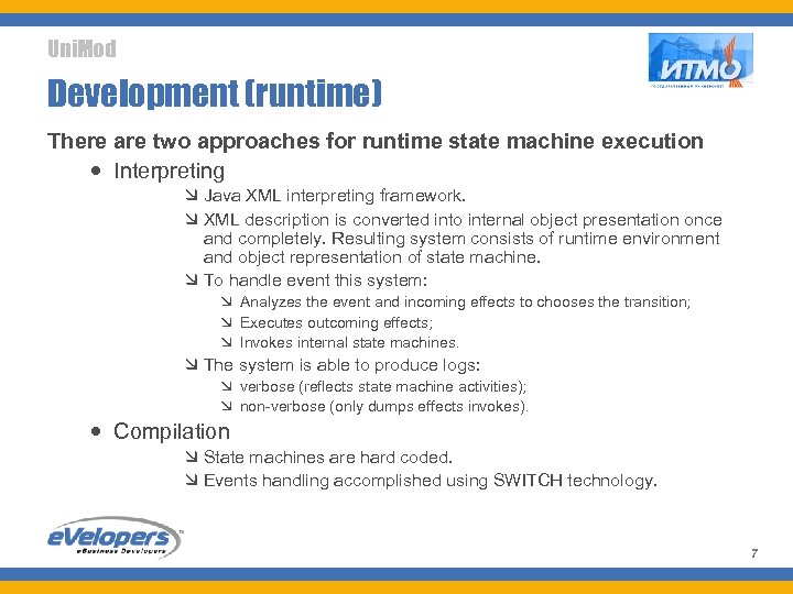 Uni. Mod Development (runtime) There are two approaches for runtime state machine execution Interpreting