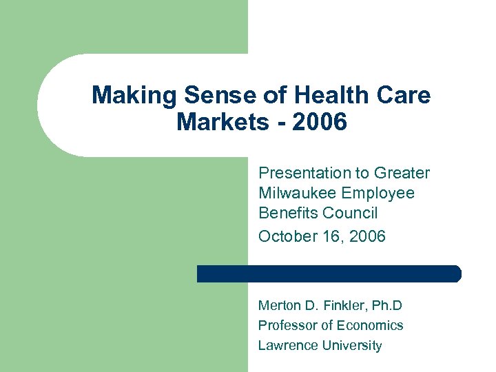 Making Sense of Health Care Markets - 2006 Presentation to Greater Milwaukee Employee Benefits