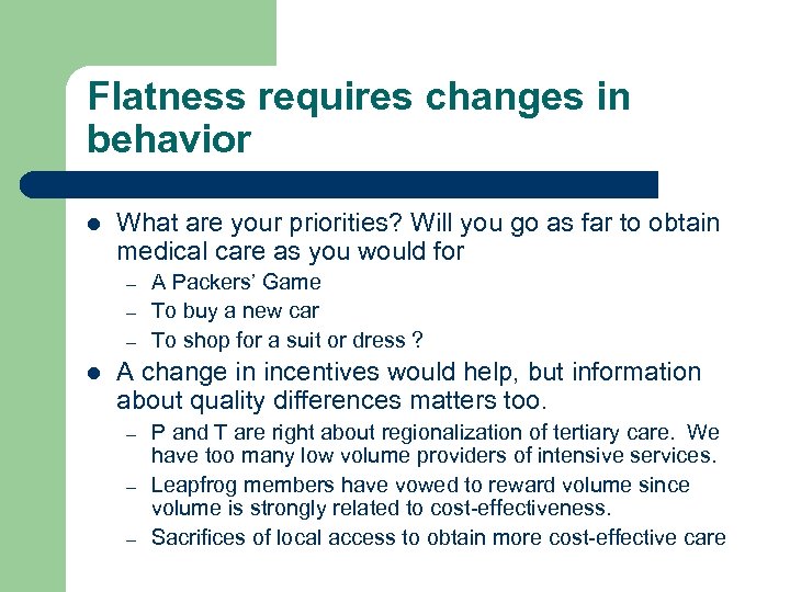 Flatness requires changes in behavior l What are your priorities? Will you go as