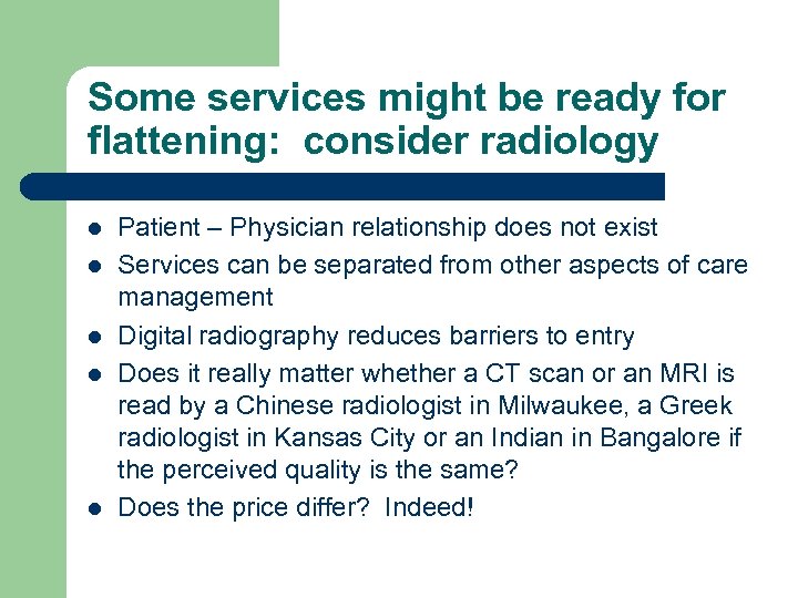 Some services might be ready for flattening: consider radiology l l l Patient –