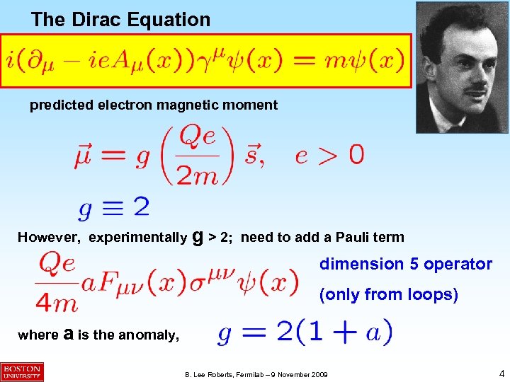 The Dirac Equation predicted electron magnetic moment However, experimentally g > 2; need to