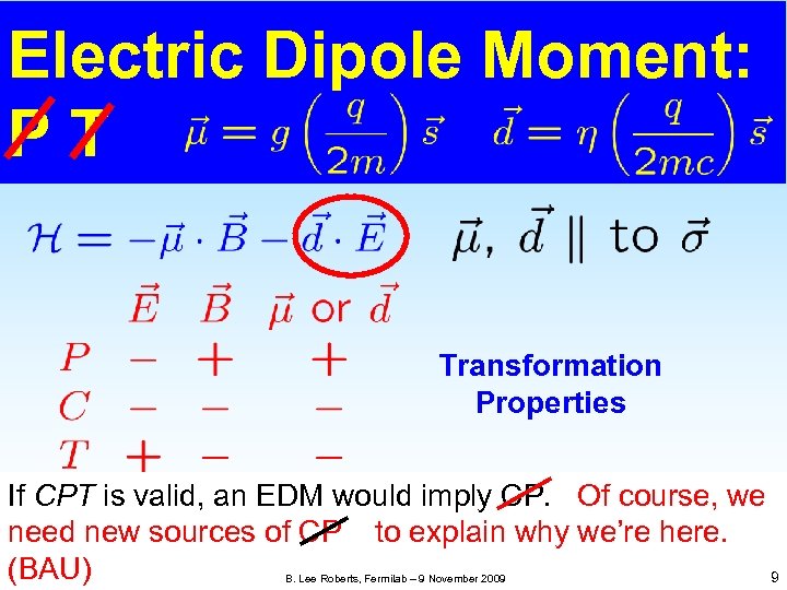 Electric Dipole Moment: PT Transformation Properties If CPT is valid, an EDM would imply