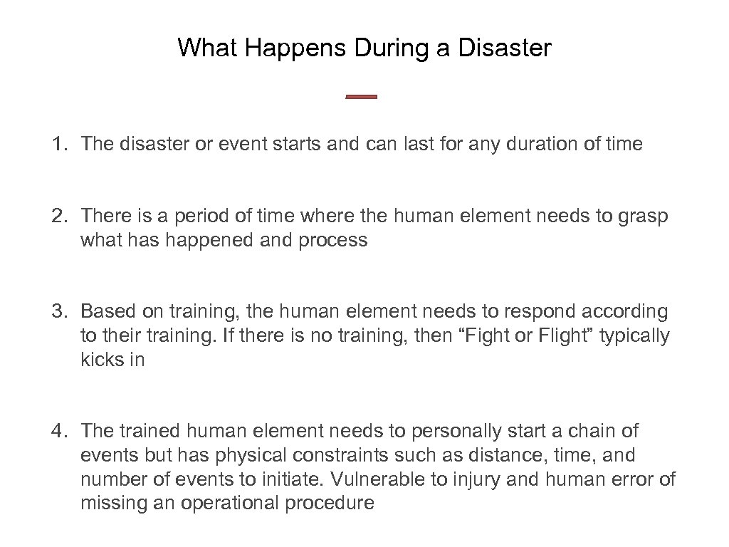 What Happens During a Disaster 1. The disaster or event starts and can last