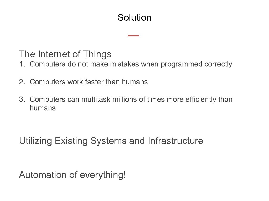 Solution The Internet of Things 1. Computers do not make mistakes when programmed correctly