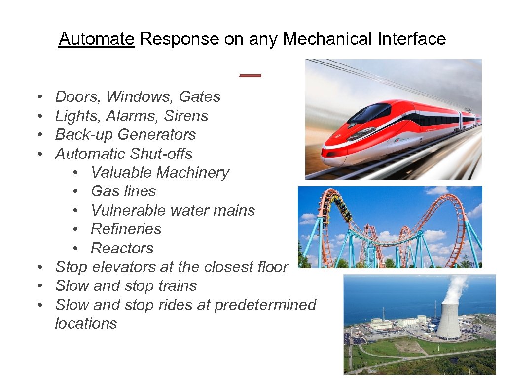 Automate Response on any Mechanical Interface • • Doors, Windows, Gates Lights, Alarms, Sirens