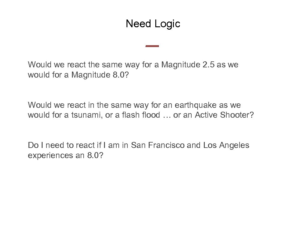 Need Logic Would we react the same way for a Magnitude 2. 5 as