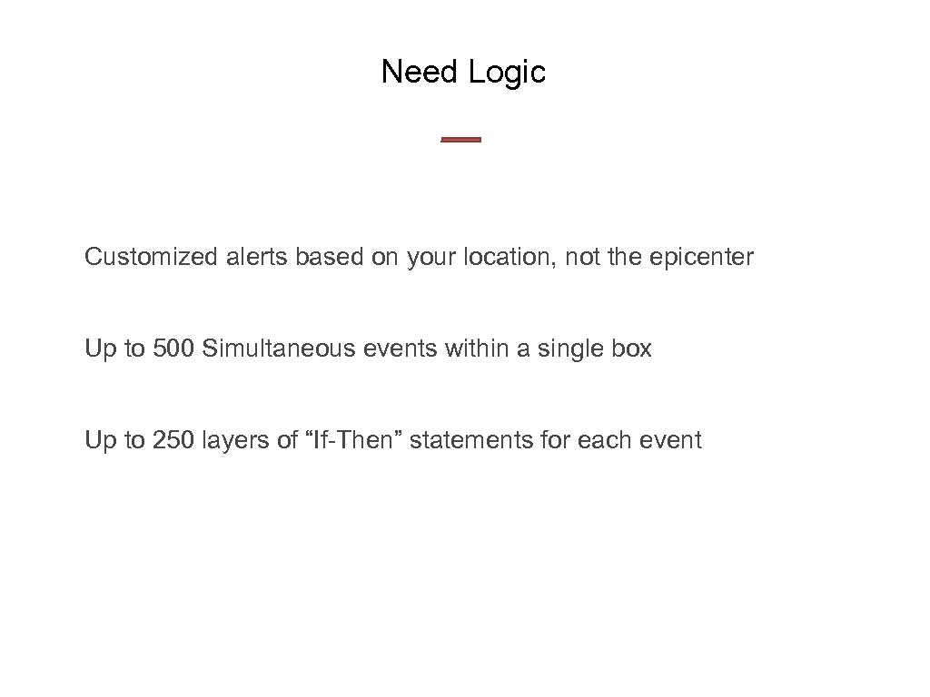 Need Logic Customized alerts based on your location, not the epicenter Up to 500