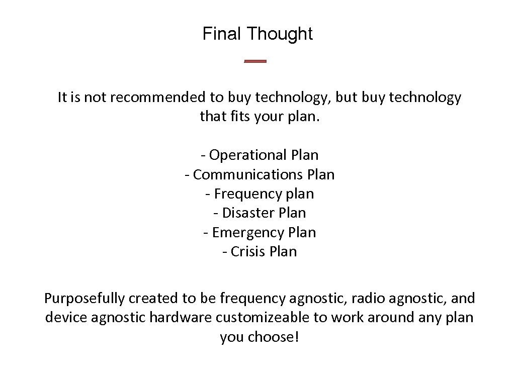 Final Thought It is not recommended to buy technology, but buy technology that fits
