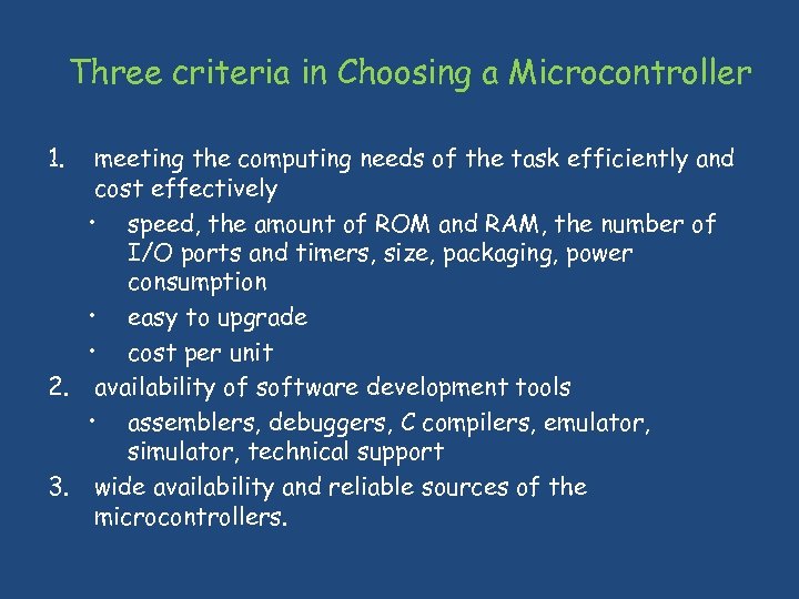 Three criteria in Choosing a Microcontroller 1. meeting the computing needs of the task