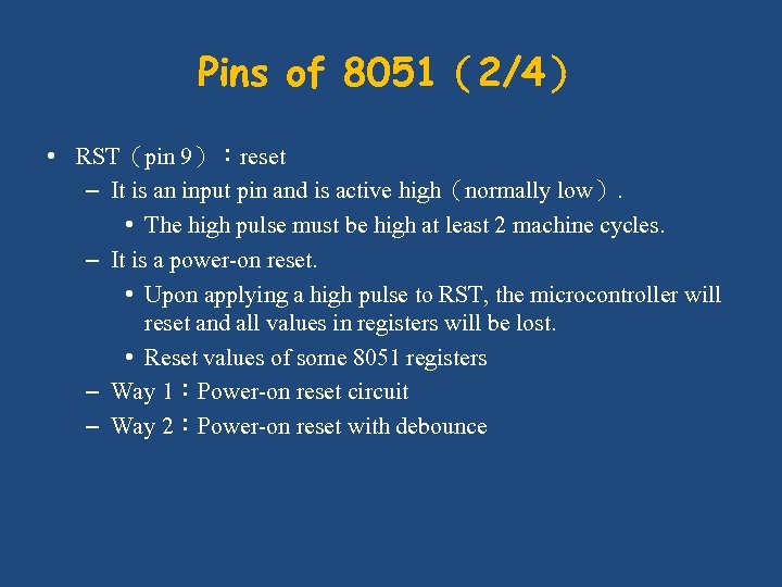 Pins of 8051（2/4） • RST（pin 9）：reset – It is an input pin and is