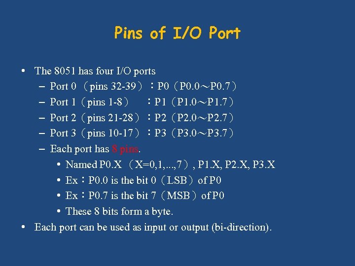 Pins of I/O Port • The 8051 has four I/O ports – Port 0