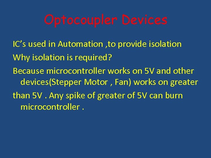 Optocoupler Devices IC’s used in Automation , to provide isolation Why isolation is required?