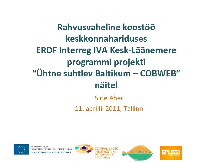 Rahvusvaheline koostöö keskkonnahariduses ERDF Interreg IVA Kesk-Läänemere programmi projekti “Ühtne suhtlev Baltikum – COBWEB”