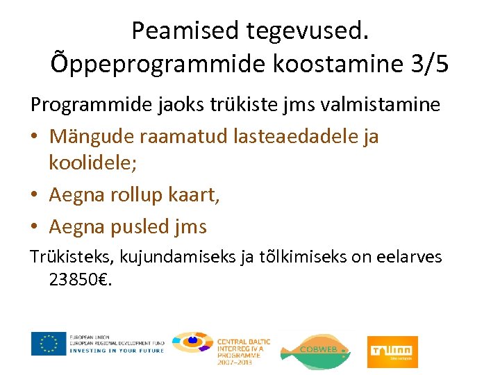 Peamised tegevused. Õppeprogrammide koostamine 3/5 Programmide jaoks trükiste jms valmistamine • Mängude raamatud lasteaedadele
