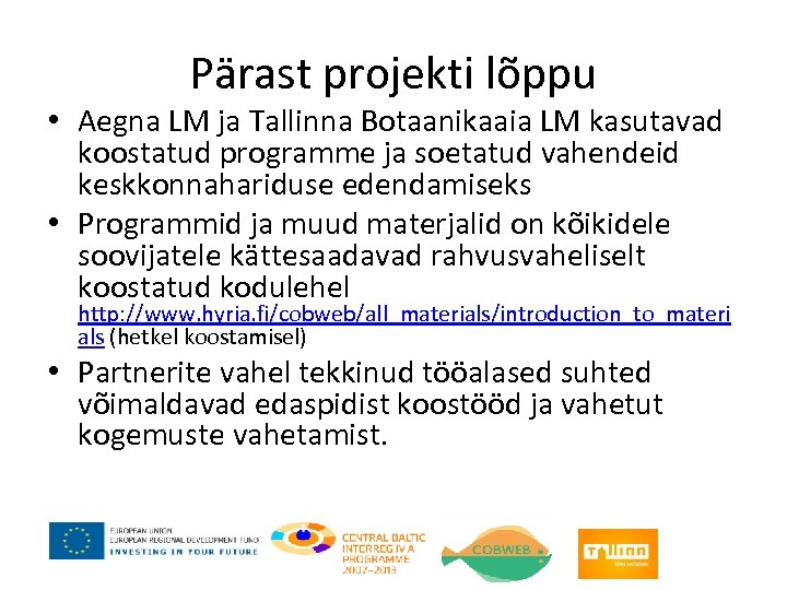 Pärast projekti lõppu • Aegna LM ja Tallinna Botaanikaaia LM kasutavad koostatud programme ja