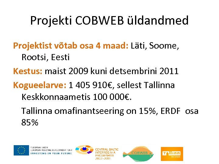 Projekti COBWEB üldandmed Projektist võtab osa 4 maad: Läti, Soome, Rootsi, Eesti Kestus: maist