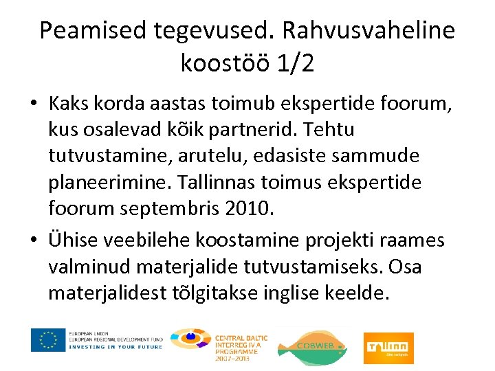 Peamised tegevused. Rahvusvaheline koostöö 1/2 • Kaks korda aastas toimub ekspertide foorum, kus osalevad