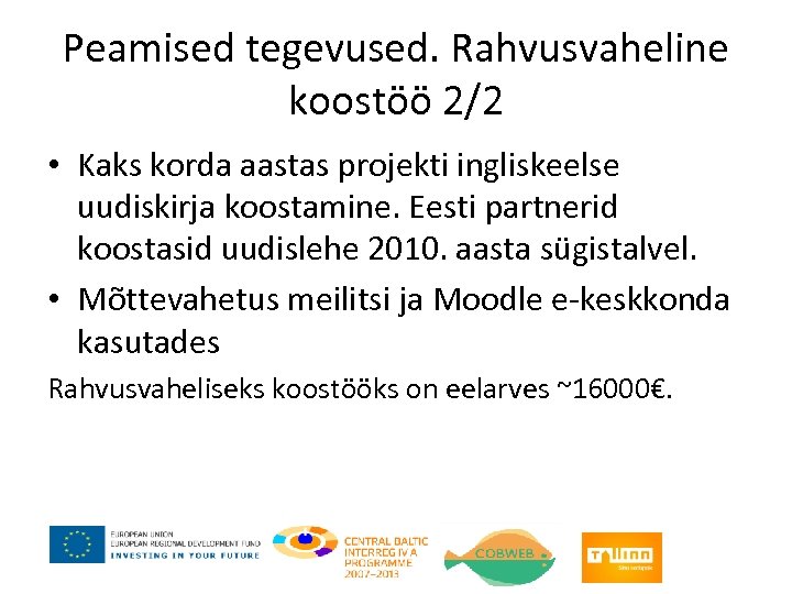 Peamised tegevused. Rahvusvaheline koostöö 2/2 • Kaks korda aastas projekti ingliskeelse uudiskirja koostamine. Eesti