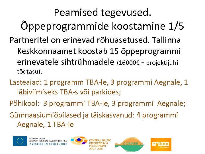 Peamised tegevused. Õppeprogrammide koostamine 1/5 Partneritel on erinevad rõhuasetused. Tallinna Keskkonnaamet koostab 15 õppeprogrammi