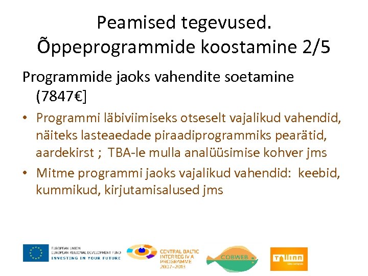 Peamised tegevused. Õppeprogrammide koostamine 2/5 Programmide jaoks vahendite soetamine (7847€] • Programmi läbiviimiseks otseselt