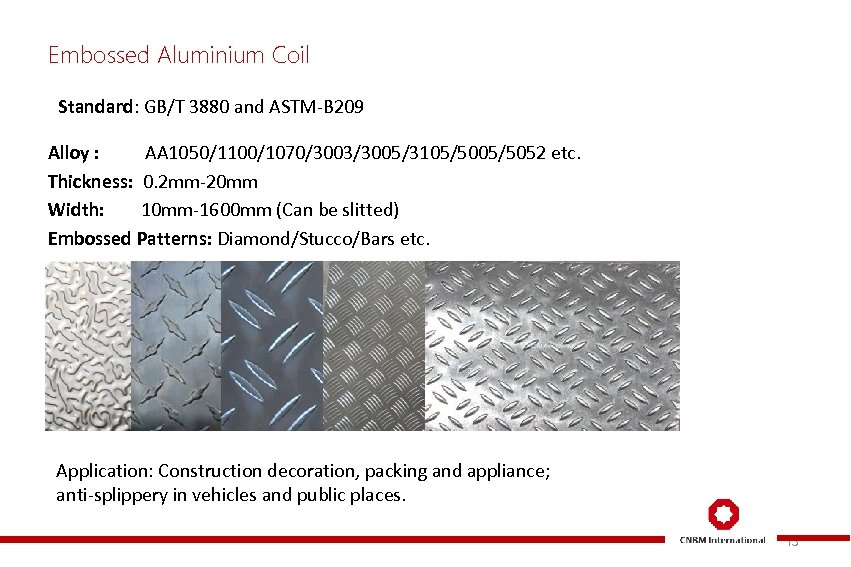 Embossed Aluminium Coil Standard: GB/T 3880 and ASTM-B 209 Alloy : AA 1050/1100/1070/3003/3005/3105/5052 etc.