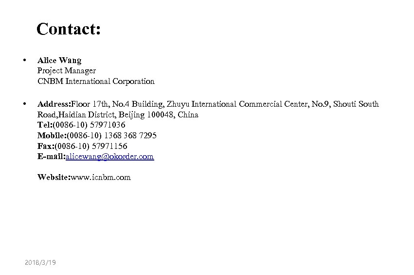 Contact: • Alice Wang Project Manager CNBM International Corporation • Address: Floor 17 th,
