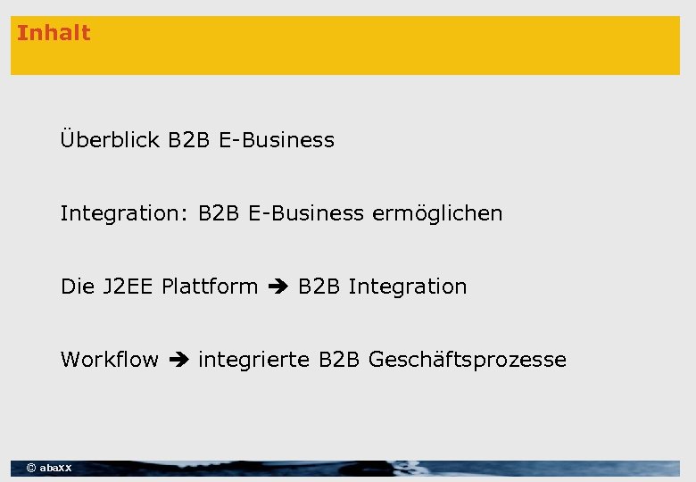 Inhalt Überblick B 2 B E-Business Integration: B 2 B E-Business ermöglichen Die J