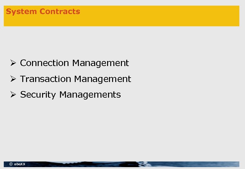 System Contracts Ø Connection Management Ø Transaction Management Ø Security Managements © aba. XX