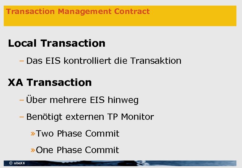 Transaction Management Contract Local Transaction – Das EIS kontrolliert die Transaktion XA Transaction –