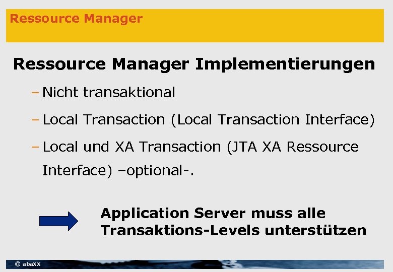 Ressource Manager Implementierungen – Nicht transaktional – Local Transaction (Local Transaction Interface) – Local