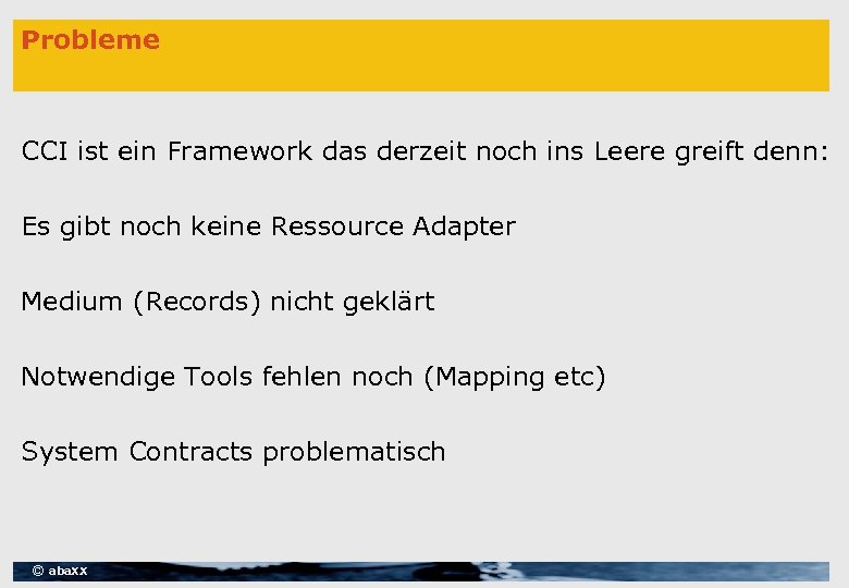 Probleme CCI ist ein Framework das derzeit noch ins Leere greift denn: Es gibt