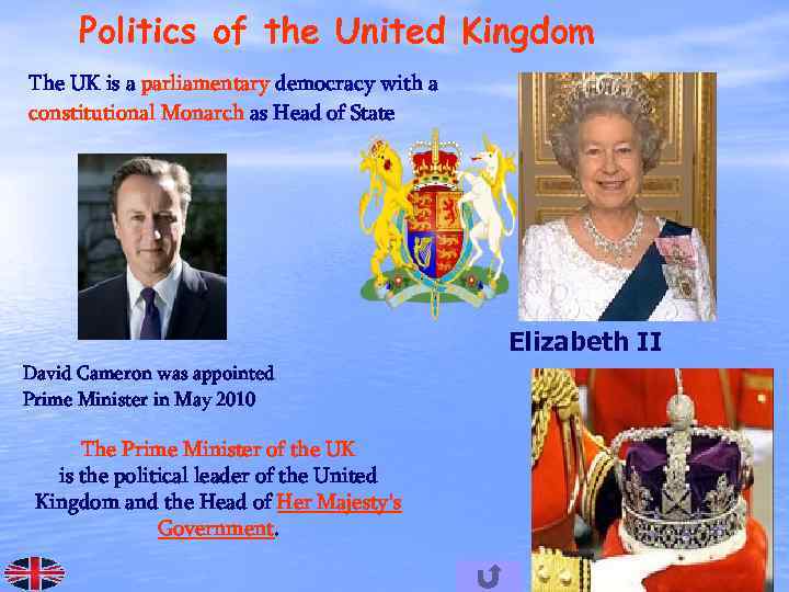 Politics of the United Kingdom The UK is a parliamentary democracy with a constitutional