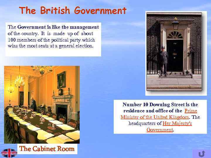 The British Government The Government is like the management of the country. It is