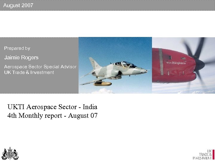 August 2007 Prepared by Jaimie Rogers Aerospace Sector Special Advisor UK Trade & Investment