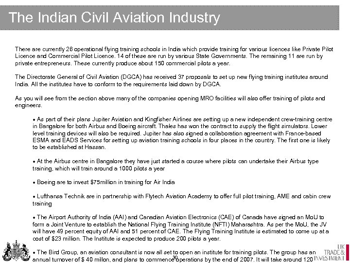 The Indian Civil Aviation Industry There are currently 26 operational flying training schools in