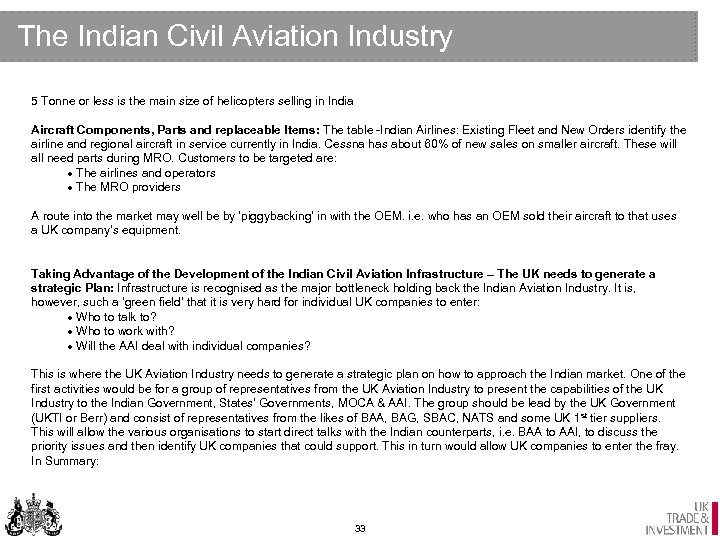 The Indian Civil Aviation Industry 5 Tonne or less is the main size of