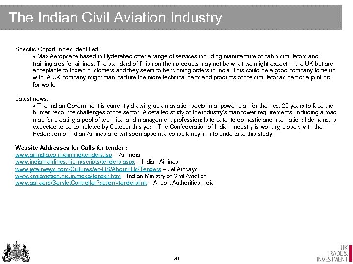 The Indian Civil Aviation Industry Specific Opportunities Identified: · Max Aeropsace based in Hyderabad